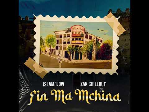 ISLAMFLOW & ZAK CHILLOUT – FIN MA MCHINA (prod by FIERCENESS ©)